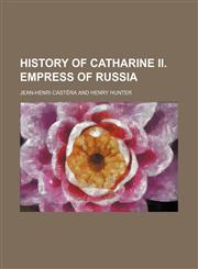 History of Catharine II. empress of Russia,1150669322,9781150669323
