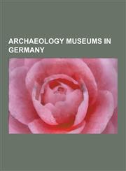 Archaeology Museums in Germany Antikensammlung Berlin, Pergamon Altar, Duenos Inscription, Neues Museum, Altes Museum, Pergamon Museum, Glyptothek, S,1230549935,9781230549934