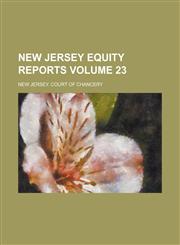 New Jersey Equity Reports Volume 23,1236950305,9781236950307