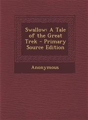 Swallow A Tale of the Great Trek - Primary Source Edition,1287568580,9781287568582