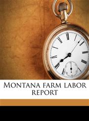 Montana farm labor report,1179673220,9781179673226
