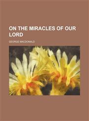 On the miracles of Our Lord,115069033X,9781150690334