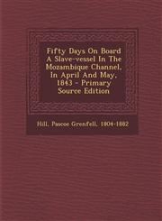 Fifty Days On Board A Slave-vessel In The Mozambique Channel, In April And May, 1843 - Primary Source Edition,1294065688,9781294065685