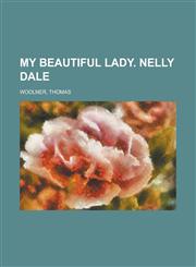 My Beautiful Lady.; Nelly Dale,1153643316,9781153643313