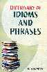 Dictionary of Idioms and Phrases 1st Edition,8178800756,9788178800752