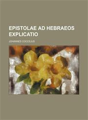 Epistolae ad hebraeos Explicatio,1130748375,9781130748376