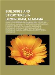 Buildings and structures in Birmingham, Alabama Churches in Birmingham, Alabama, High schools in Birmingham, Alabama, Hotels in Birmingham,1156410800,9781156410806