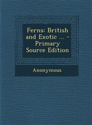 Ferns British and Exotic ... - Primary Source Edition,1294010468,9781294010463