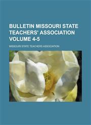 Bulletin Missouri State Teachers' Association Volume 4-5,1236994906,9781236994905