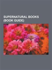 Supernatural Books (Book Guide) Books by Charles Fort, Occult Books, Religious Texts, Qur'an, Popol Vuh, Life After Life, Pictorial Key to the Tarot,,1230588647,9781230588643