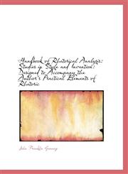 Handbook of Rhetorical Analysis Studies in Style and Invention: Designed to Accompany the Author's,110304429X,9781103044290
