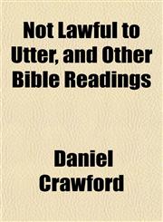 Not Lawful to Utter, and Other Bible Readings,1152679104,9781152679108