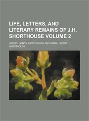 Life, Letters, and Literary Remains of J.H. Shorthouse (Volume 1),1152379941,9781152379947