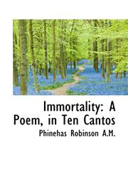 Immortality A Poem, in Ten Cantos,1116405253,9781116405255