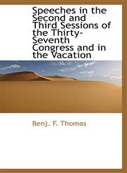 Speeches in the Second and Third Sessions of the Thirty-Seventh Congress and in the Vacation,1103671979,9781103671977