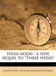 High noon a new sequel to "Three weeks",1176657925,9781176657922