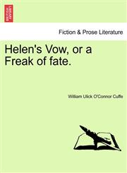 Helen's Vow, or a Freak of fate.,124117458X,9781241174583