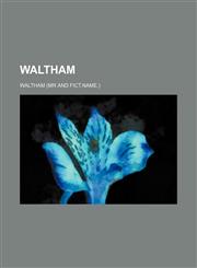Waltham,1150197552,9781150197550
