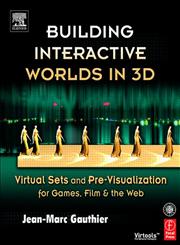 Building Interactive Worlds in 3D Virtual Sets and Pre-Visualization for Games, Film, and the Web,0240806220,9780240806228