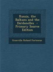 Russia, the Balkans and the Dardanelles - Primary Source Edition,1294699172,9781294699170