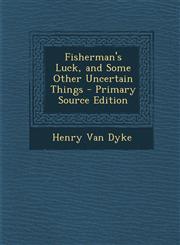 Fisherman's Luck, and Some Other Uncertain Things,128746176X,9781287461760