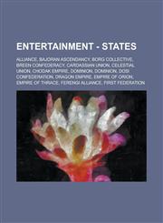 Entertainment - States Alliance, Bajoran Ascendancy, Borg Collective, Breen Confederacy, Cardassian Union, Celestial Union, Chodak Empire, Dominion, Dominion, Dosi Confederation, Dragon Empire, Empire of Orion, Empire of Thrace, Ferengi Alliance,1234693682,9781234693688