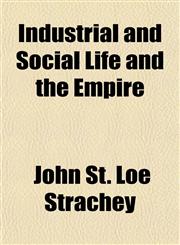 Industrial and Social Life and the Empire,1152335170,9781152335172