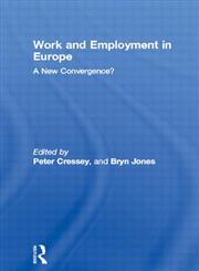 Work and Employment in Europe A New Convergence?,0415125324,9780415125321
