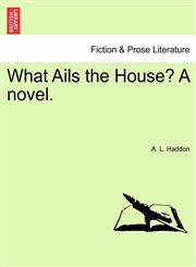 What Ails the House? A novel.,1240894147,9781240894147