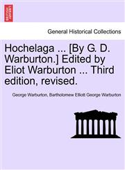 Hochelaga ... [By G. D. Warburton.] Edited by Eliot Warburton ... Third edition, revised.,1241313059,9781241313050
