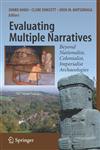 Evaluating Multiple Narratives Beyond Nationalist, Colonialist, Imperialist Archaeologies,0387718249,9780387718248