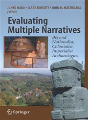 Evaluating Multiple Narratives Beyond Nationalist, Colonialist, Imperialist Archaeologies,0387718249,9780387718248