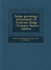 Dodge Genealogy; Descendants of Tristram Dodge,1289813973,9781289813970