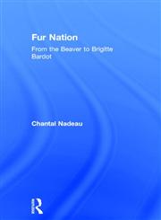 Fur Nation From the Beaver to Brigitte Bardot,0415158737,9780415158732