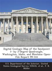 Digital Geologic Map of the Sandpoint 1- by 2-Degree Quadrangle, Washington, Idaho, and Montana Open-File Report 99-144,1288762976,9781288762972