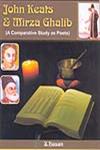 John Keats & Mirza Ghalib (A Comparative Study as Poets),8183762247,9788183762243