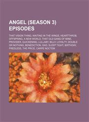 Angel (season 3) episodes That Vision Thing, Waiting in the Wings, Heartthrob, Offspring, A New World, That Old Gang of Mine, Provider,1234588854,9781234588854