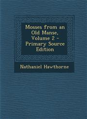 Mosses from an Old Manse, Volume 2 - Primary Source Edition,129532802X,9781295328024