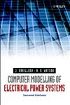 Computer Modelling of Electrical Power Systems 2nd Edition,0471872490,9780471872498