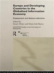 Europe and Developing Countries in the Globalized Information Economy Employment and Distance Education,041519704X,9780415197045