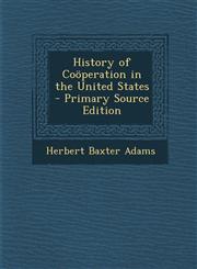 History of Cooperation in the United States - Primary Source Edition,1293897027,9781293897027