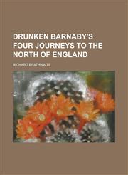 Drunken Barnaby's Four Journeys to the North of England,1151599395,9781151599391