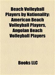 Beach Volleyball Players by Nationality American Beach Volleyball Players, Angolan Beach Volleyball Players,1158091508,9781158091508