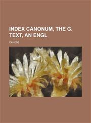 Index Canonum, the G. Text, an Engl,1236499085,9781236499080