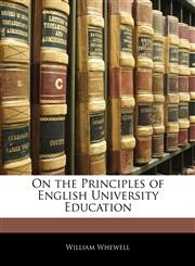 On the Principles of English University Education,1145455360,9781145455368