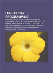 Functional programming Currying, Graph reduction machine, Monad, Anonymous function, Quark Framework, Regular number, Immutable object,1157324169,9781157324164