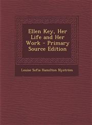 Ellen Key, Her Life and Her Work - Primary Source Edition,1293612812,9781293612811