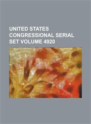 United States Congressional serial set Volume 4920,113015954X,9781130159547