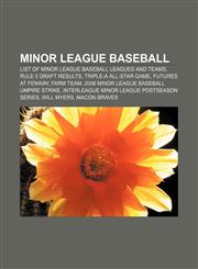Minor league baseball List of minor league baseball leagues and teams, Rule 5 draft results, Triple-A All-Star Game, Futures at Fenway,1156537568,9781156537565