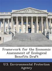 Framework for the Economic Assessment of Ecological Benefits Draft,1288806523,9781288806522